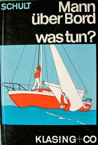 Mann über Bord, was tun? Eine Sicherheitsfibel für die Sportschiffahrt. Travel