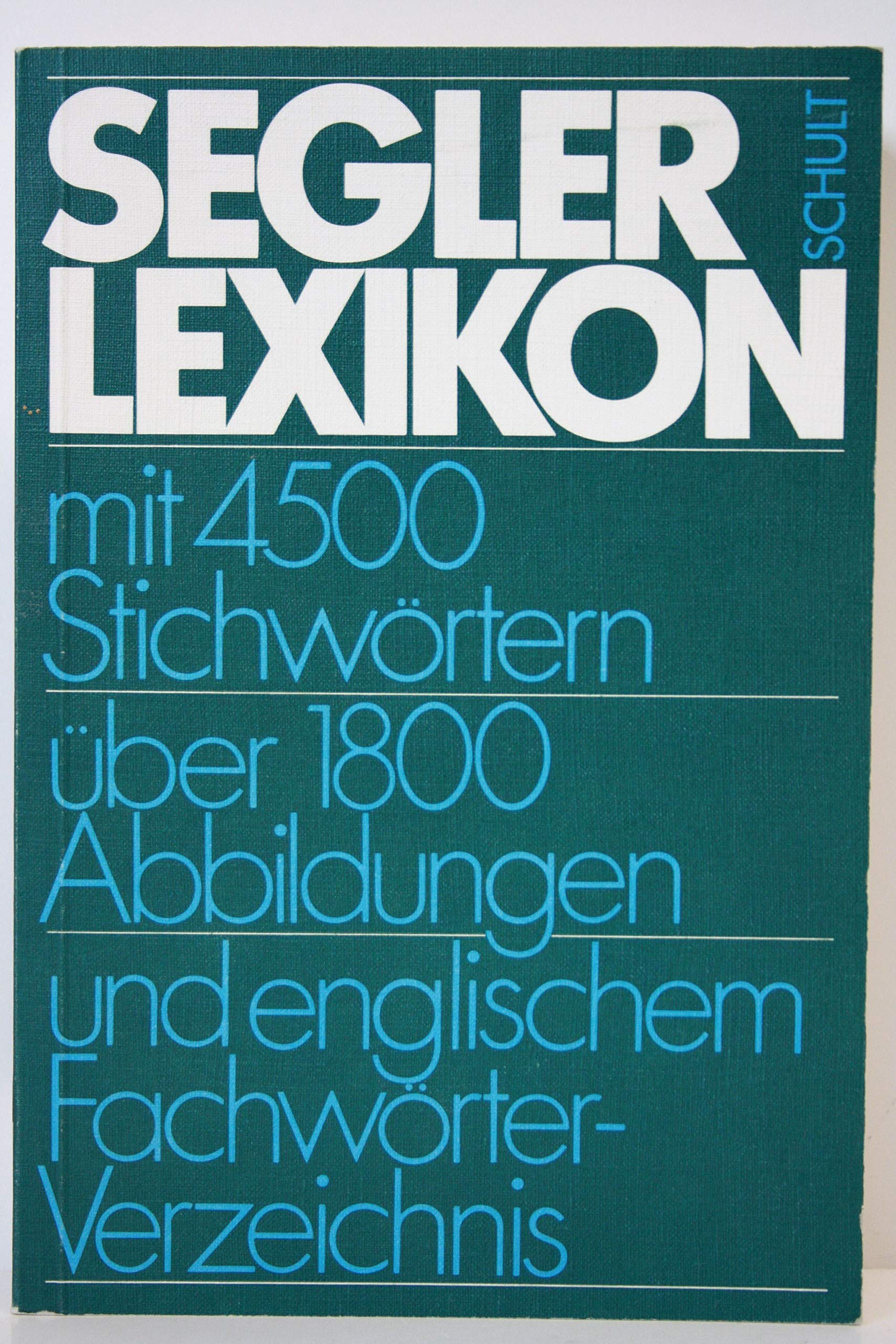 Segler-Lexikon: Über 4500 Stichwörter - über 1800 Abbildungen - mit englischem Fachwörterverzeichnis (Yacht-Bücherei) Learning & Reference
