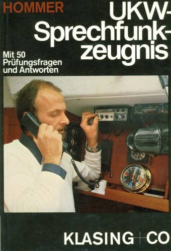 UKW-Sprechfunkzeugnis. Das beschränkt gültige Sprechfunkzeugnis für Ultrakurzwellen Business & Technology