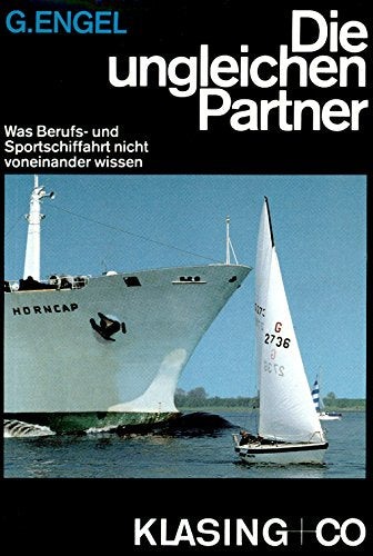 Die ungleichen Partner. Was Berufs- und Sportschiffahrt nicht voneinander wissen (Yacht-Bücherei) Business, Finance & Career