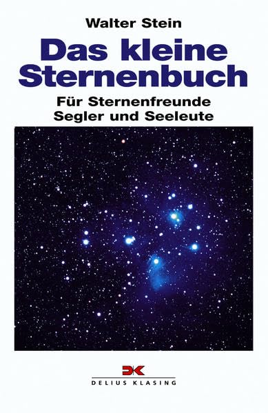 Das kleine Sternenbuch: Für Sternenfreunde, Segler und Seeleute Natural Sciences