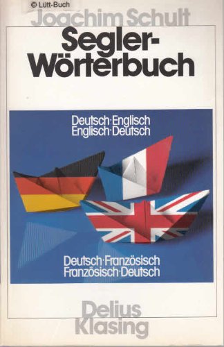 Segler-Wörterbuch: Deutsch /Englisch, Englisch /Deutsch. Deutsch /Französisch, Französisch /Deutsch (Yacht-Bücherei) Foreign Languages ​​& Dictionaries