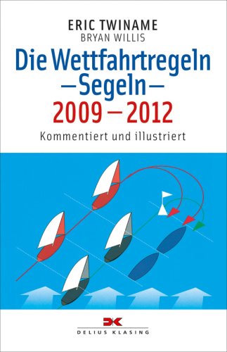 Die Wettfahrtregeln - Segeln, 2009-2012: Kommentiert und illustriert (Yacht-Bücherei) Leisure & Fun