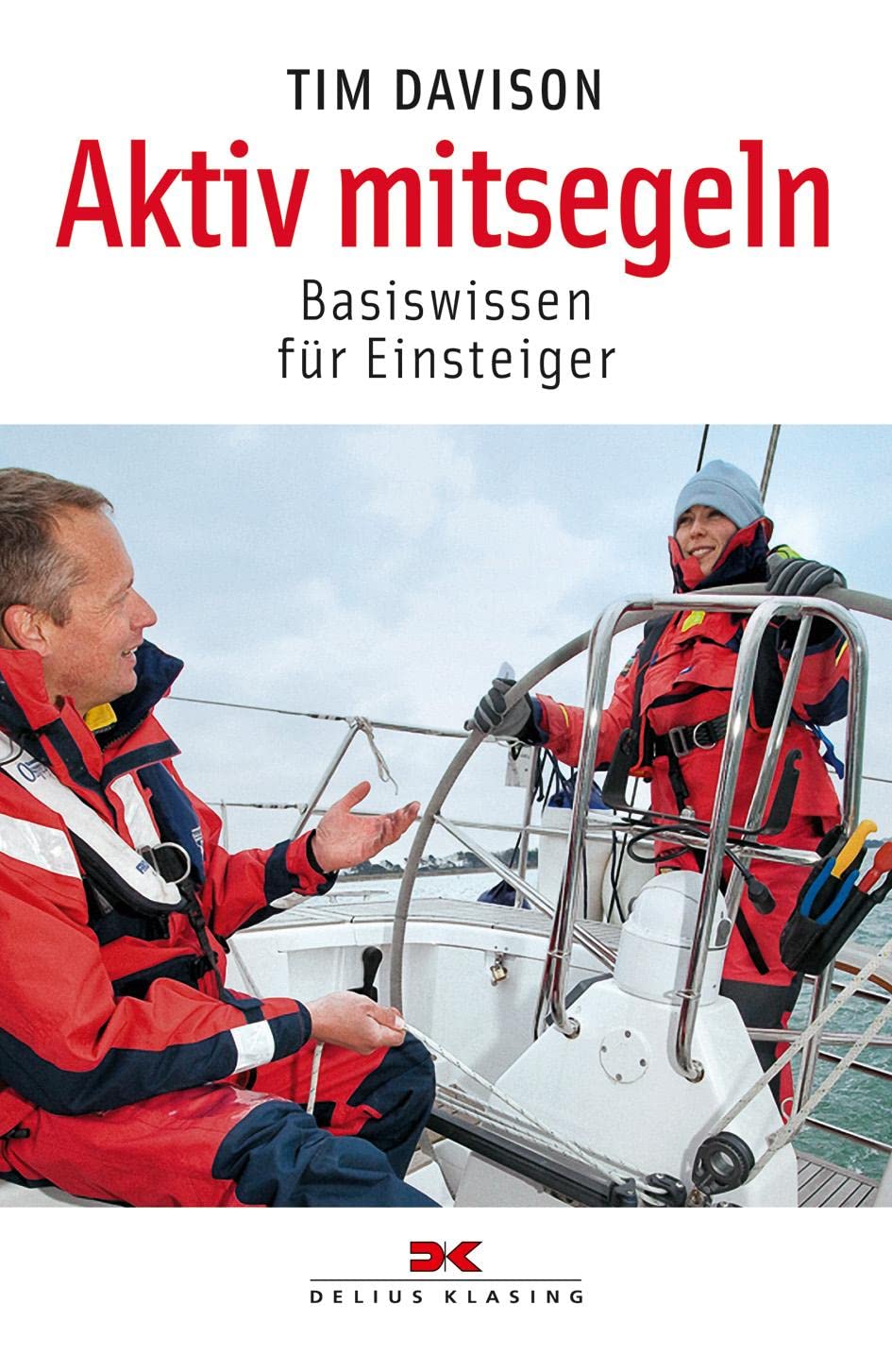 Aktiv mitsegeln: Basiswissen für Einsteiger Leisure, Home & Garden