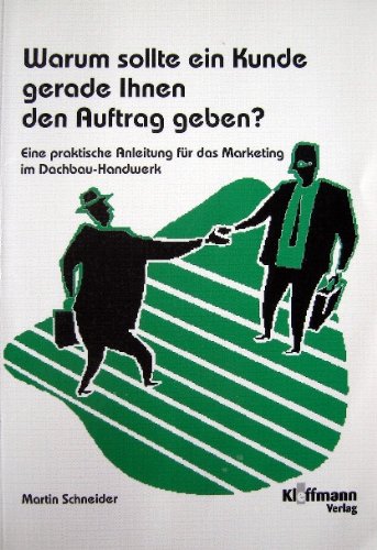 Marketing im Dachbau-Handwerk: Warum sollte ein Kunde gerade Ihnen den Auftrag geben? Business, Finance & Career