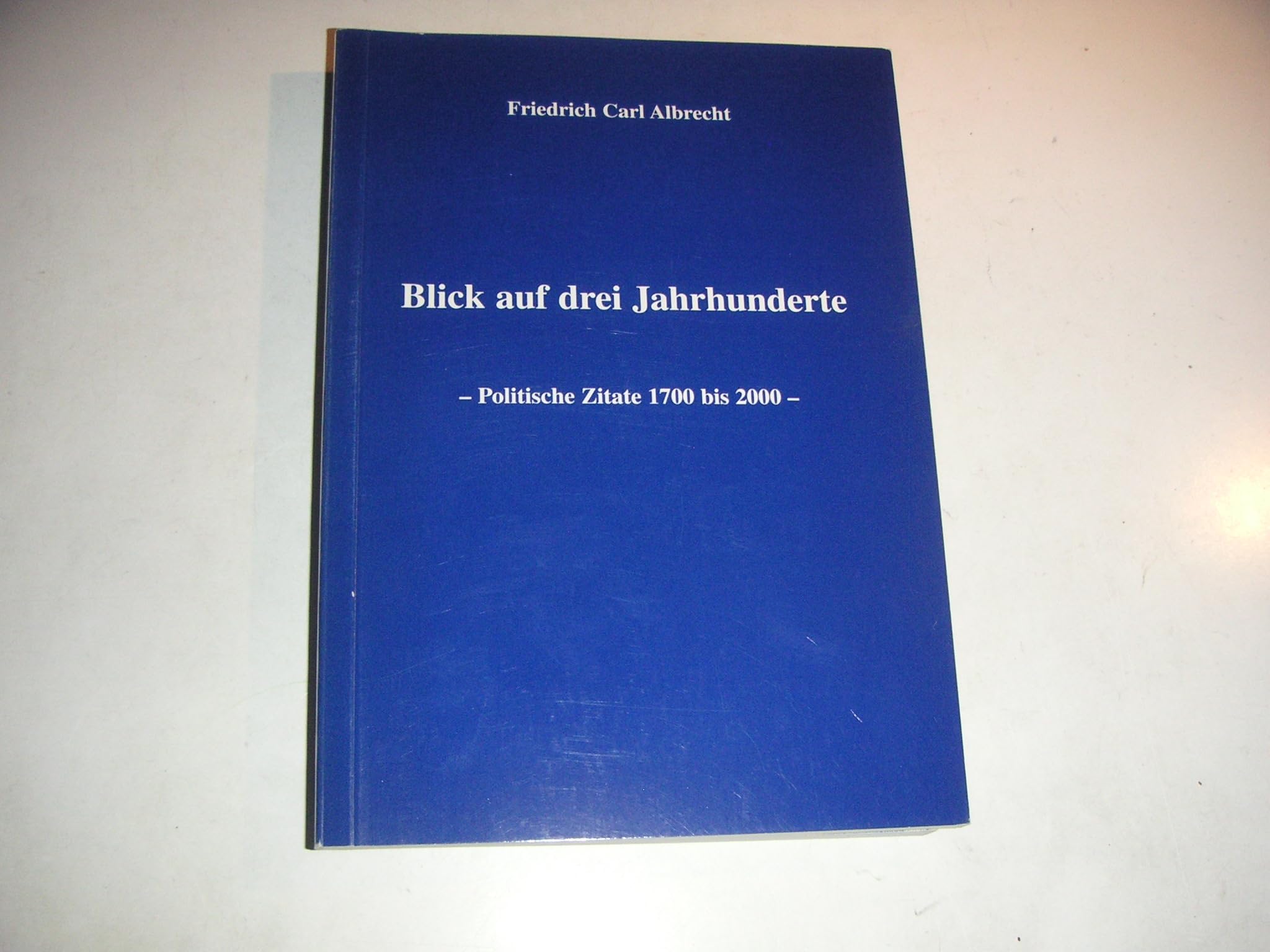 Blick auf drei Jahrhunderte: Politische Zitate 1700 bis 2000 Books