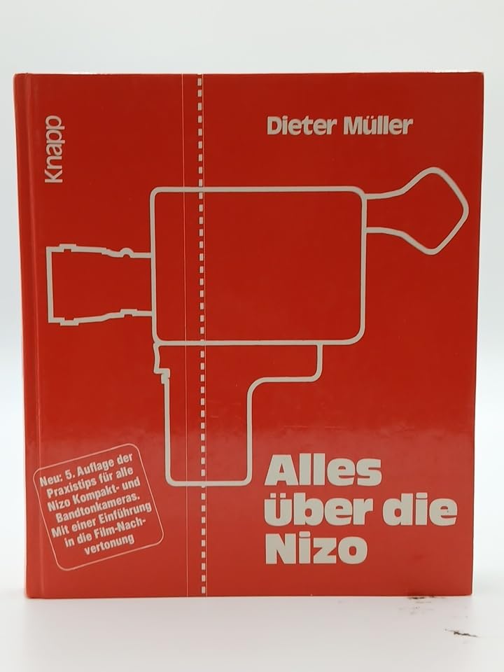 Alles über die Nizo. Mit Praxistips für alle Nizo-Kompakt und Bandton-Kameras. Mit einer Einführung in die Filmnachvertonung Film, Art & Culture