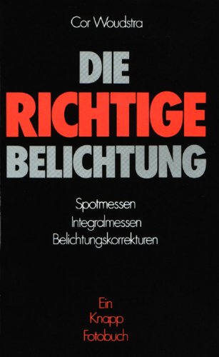 Die richtige Belichtung. Spotmessen, Integralmessen, Belichtungskorrekturen Film, Art & Culture