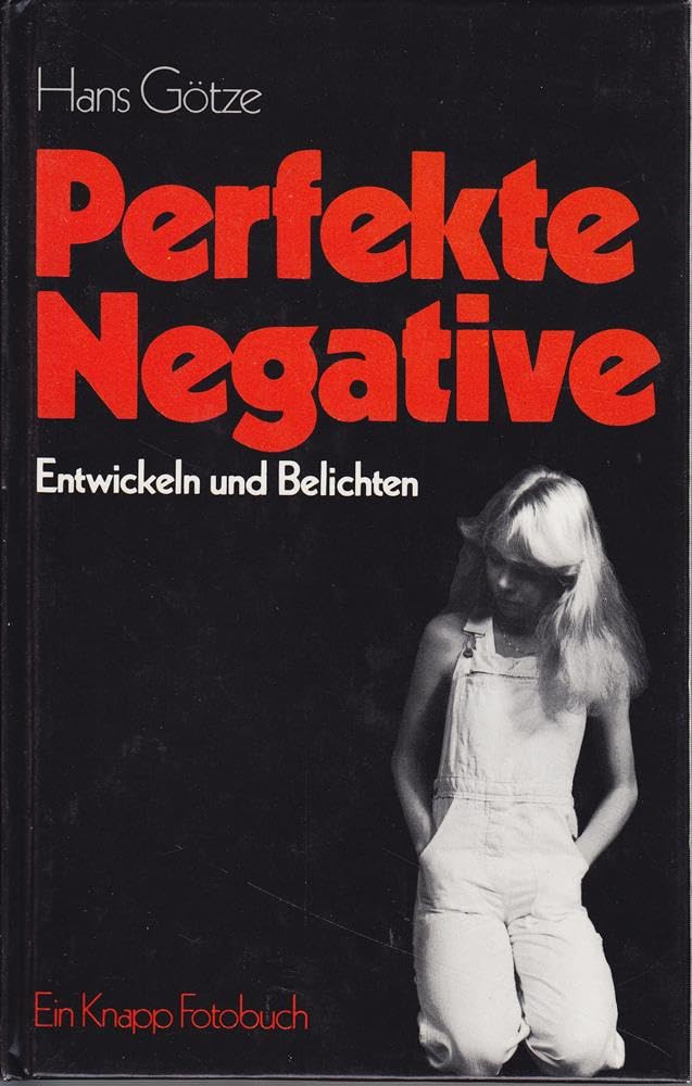 Perfekte Negative: Entwickeln und Belichten Books