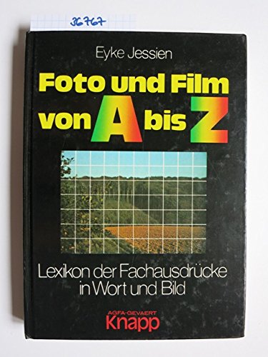 Foto und Film von A bis Z. Lexikon der Fachausdrücke in Wort und Bild Media & Communication