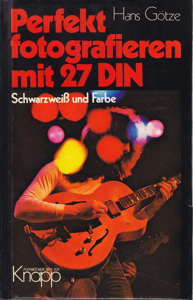Perfekt fotografieren mit 27 DIN. Schwarzweiss und Farbe Books
