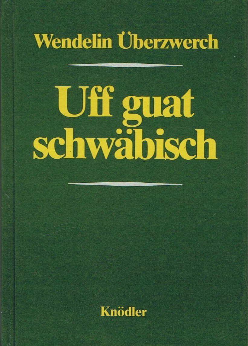 Uff guat schwäbisch: Ausgew. u. hrsg. v. Norbert Feinäugle Books
