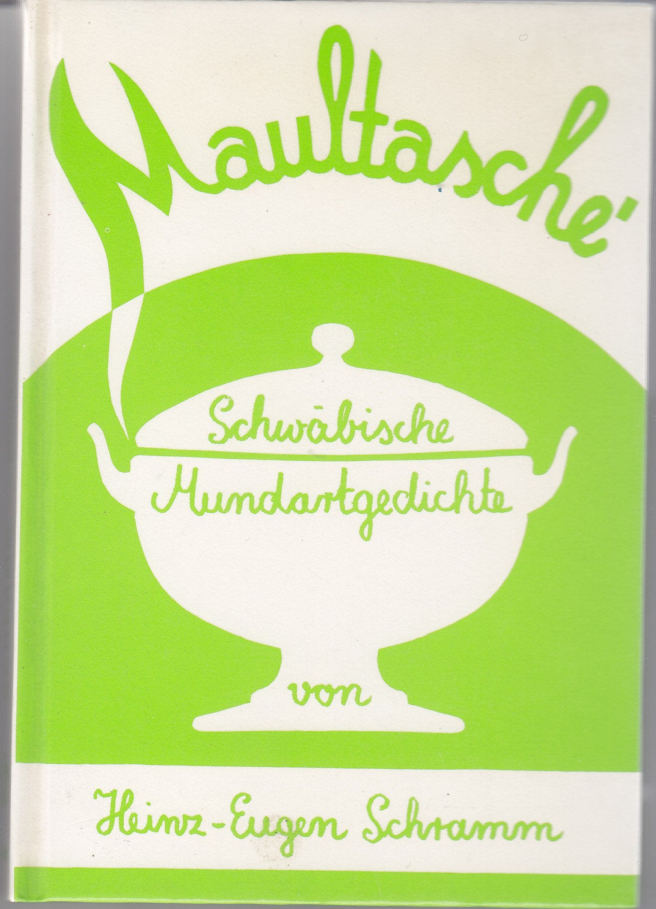 Maultasche: In Tübinger Mundart nach bewährten Hausrezepten zubereitet, abgeschmeckt und aufgetischt Poetry
