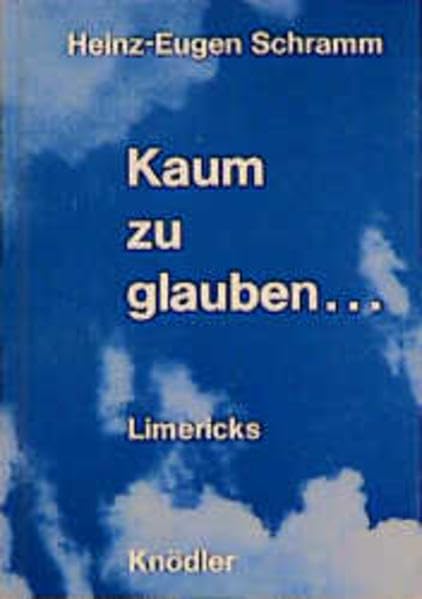 Kaum zu glauben: Hintersinnige Limericks Humour & Satire