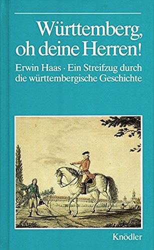 Württemberg, oh deine Herren!: Ein Streifzug durch d. württemberg. Geschichte Politics & History