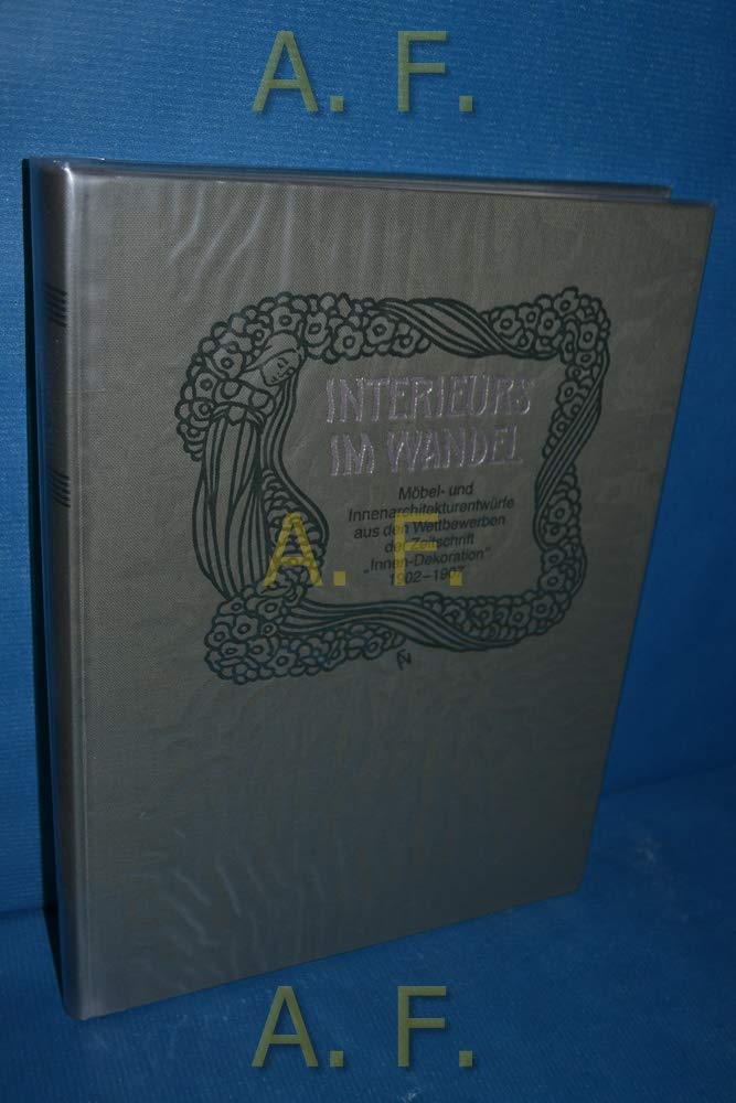 Interieurs im Wandel. Möbel- und Innenarchitekturentwürfe aus den Wettbewerben der Zeitschrift "Innen-Dekoration" 1902-1907 Books