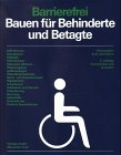 Barrierefrei Bauen für Behinderte und Betagte Architecture