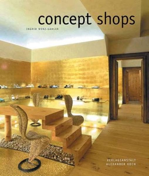 Concept Shops: Ladendesign für Erlebnis, Emotion und Erfolg. Dt. /Engl. Business, Finance & Career