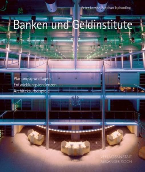 Banken und Geldinstitute: Aktuelle Architektur und neue Entwicklungstendenzen Business, Finance & Career