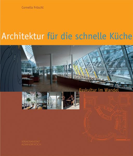 Architektur für die schnelle Küche: Esskultur im Wandel Architecture
