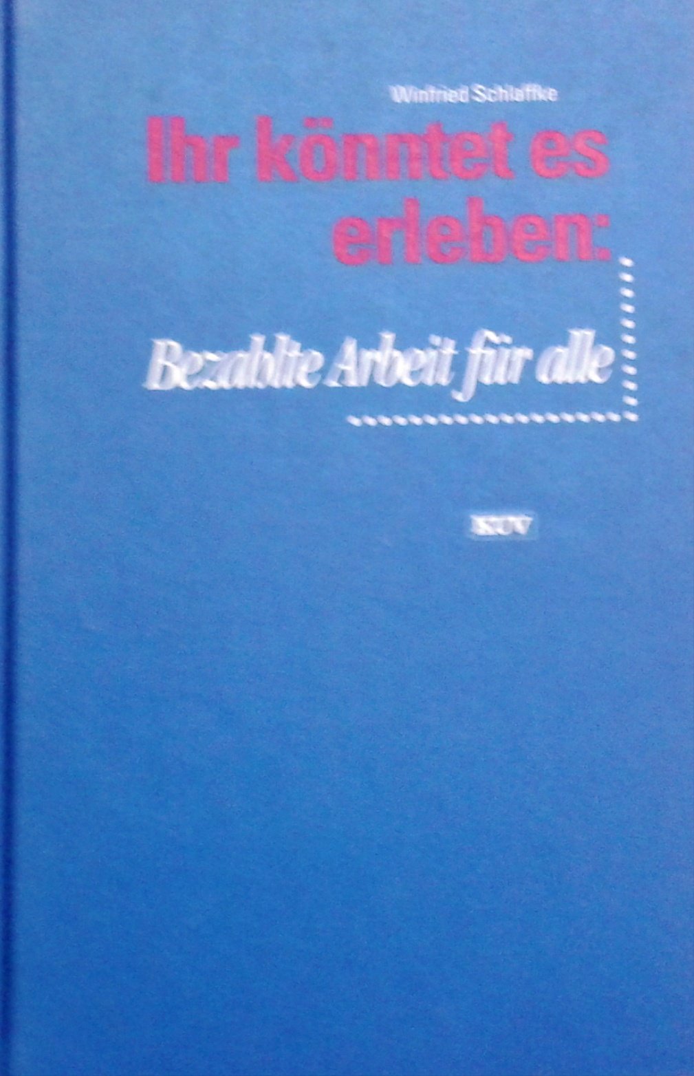 Ihr könntet es erleben: Bezahlte Arbeit für alle. Politics & Society