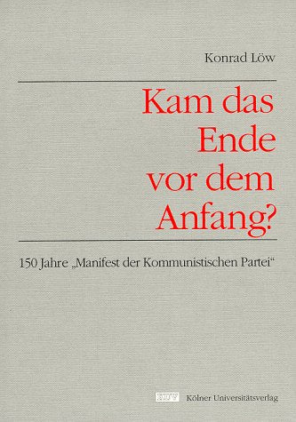 Kam das Ende vor dem Anfang?. 150 Jahre "Manifest der Kommunistischen Partei" Politics & History