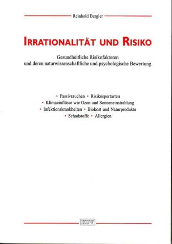 Irrationalität und Risiko: Gesundheitliche Risikofaktoren und deren naturwissenschaftliche und psychologische Bewertung Books