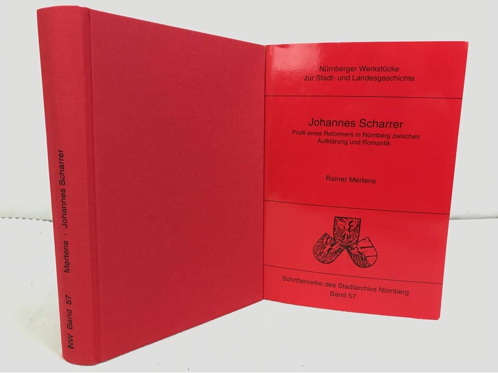Johannes Scharrer: Profil eines Reformers in Nürnberg zwischen Aufklärung und Romantik Books