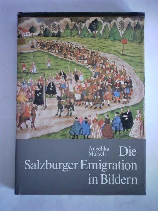 Die Salzburger Emigration in Bildern. Mit Beiträgen von Gerhard Florey und Hans Wagner und einem Verzeichnis der zeitgenössischen Kupferstiche Books