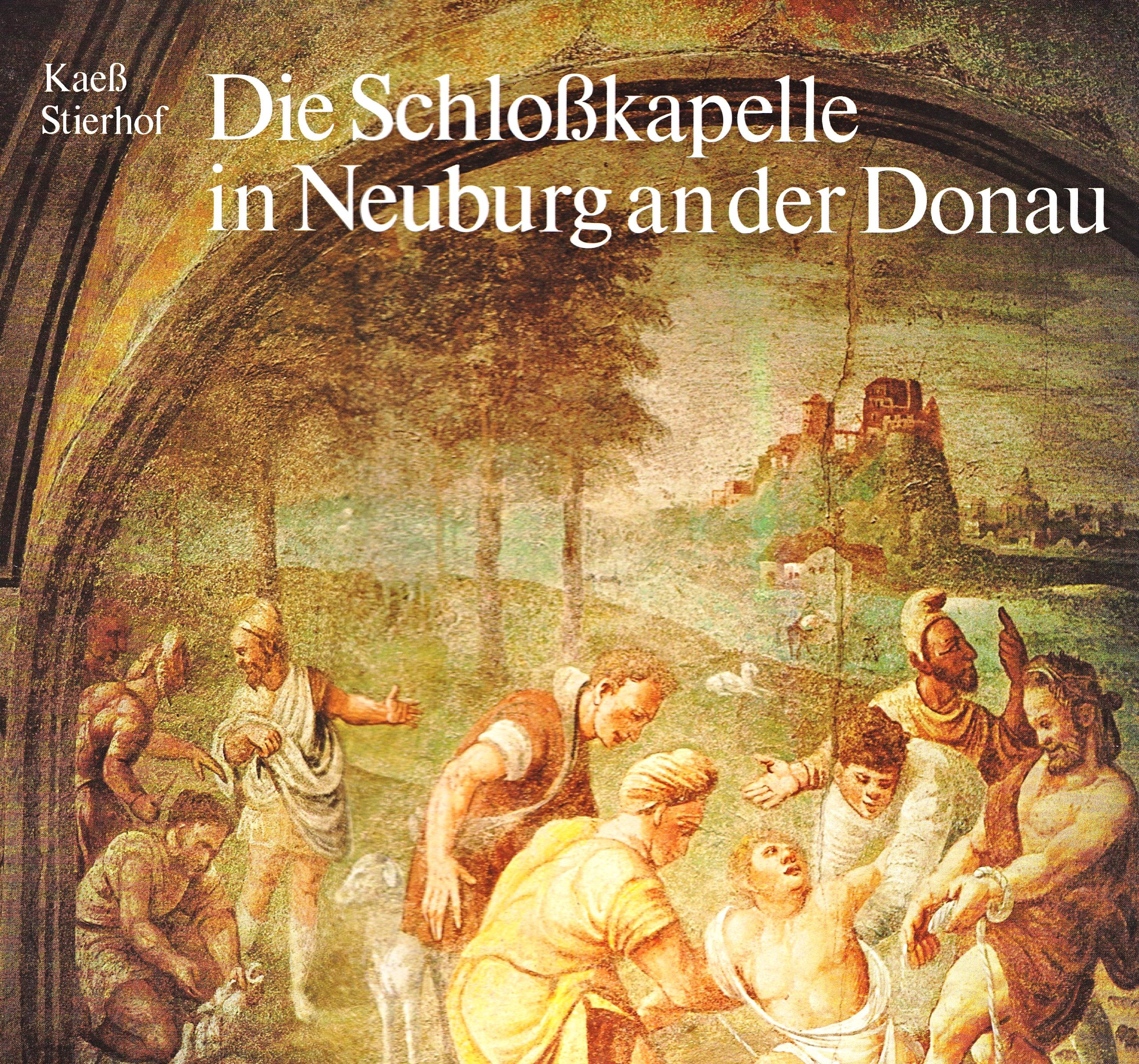 Die Schlosskapelle in Neuburg an der Donau (Kunst in Bayern und Schwaben) Business & Technology