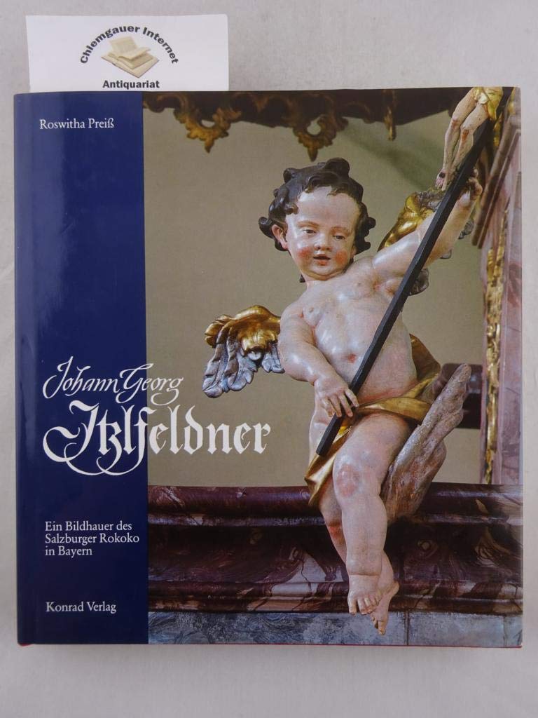 Johann Georg Itzlfeldner (1705 /06-1790): Ein Bildhauer des Salzburger Rokoko in Bayern Film, Art & Culture