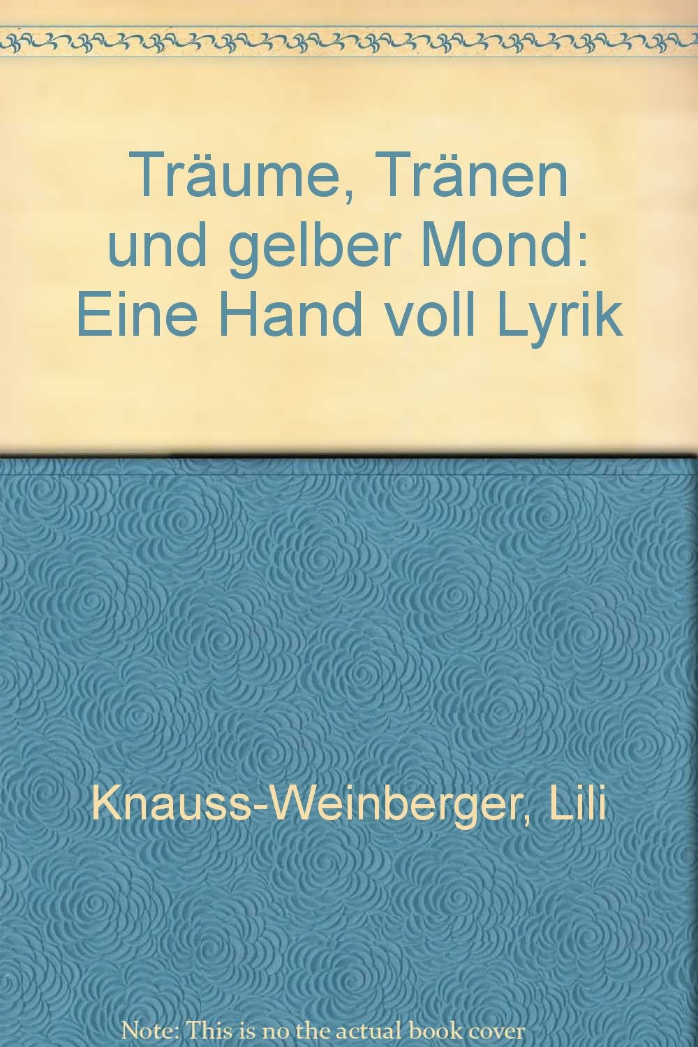 Träume, Tränen und gelber Mond: Eine Handvoll Lyrik Books