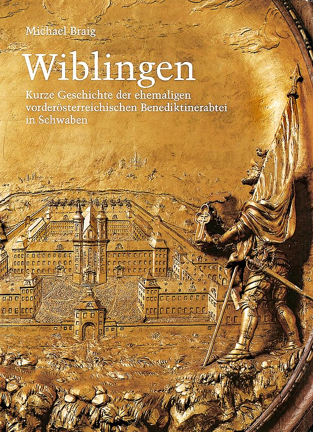 Wiblingen. Kurze Geschichte der ehemaligen vorderösterreichischen... / Wiblingen. Kurze Geschichte der ehemaligen vorderösterreichischen... book