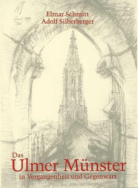 Das Ulmer Münster in Vergangenheit und Gegenwart: Zum hundertjährigen Jubiläum der Vollendung des Hauptturms 1890-1990 (Veröffentlichungen der Stadtbibliothek Ulm) Architecture