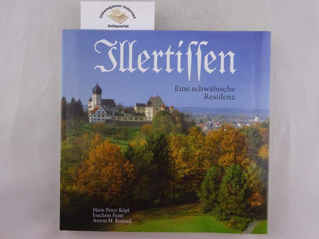 Illertissen. Eine Schwäbische Residenz.: Geschichte des einstigen Herrschaftssitzes und alten Zentralorts im Illertal: Geschichte des einstigen ... im Illertal. Konzeption v. Anton H. Konrad Politics & History