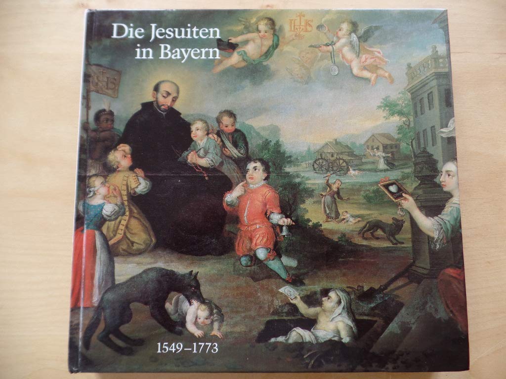 Die Jesuiten in Bayern 1549-1773: Ausstellung des Bayerischen Hauptstaatsarchivs und der Oberdeutschen Provinz der Gesellschaft Jesu (Ausstellungskataloge der Staatlichen Archive Bayerns) Film, Art & Culture