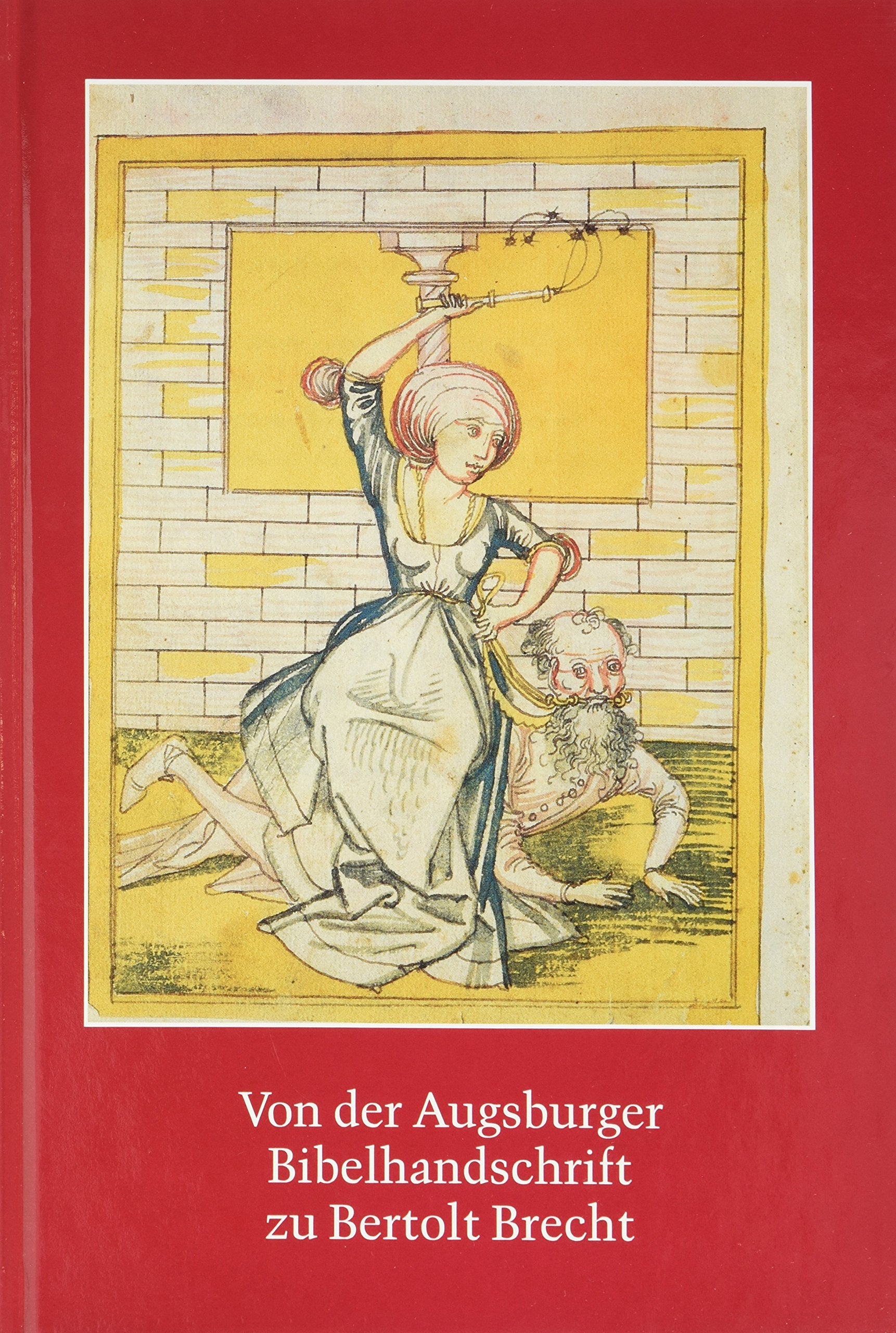 Von der Augsburger Bibelhandschrift zu Bertolt Brecht Art & Literature