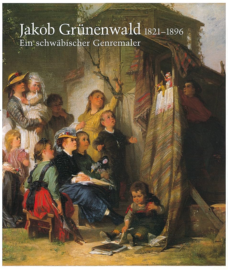 Jakob Grünenwald 1821-1896. Ein schwäbischer Genremaler (Veröffentlichungen des Stadtarchivs Göppingen) Film, Art & Culture