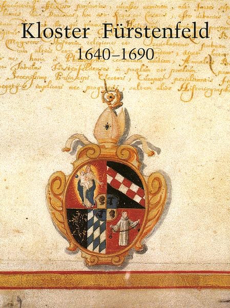 Das Zisterzienserkloster Fürstenfeld zur Zeit von Abt Martin Dallmayr (1640-1690) book