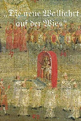 Die neue Wallfahrt auf der Wies: Zur 250-Jahr-Feier der Übertragung des Gnadenbildes in die Wieskirche am 31. August 1749 Books