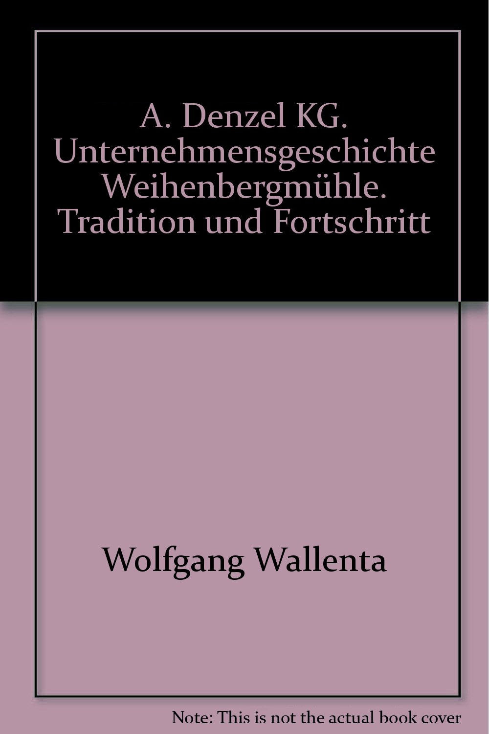 Unternehmensgeschichte Weihenbergmühle Tradition und Fortschritt. 1122-2005: Von der Mühle des Klosters Weihenberg zur Holzgroßhandlung A. Denzel KG: ... führenden Holzgroßhandlungen Süddeutschlands Law