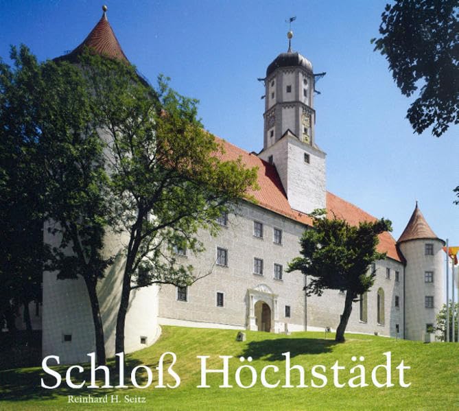 Das Fürstliche Renaissanceschloß Höchstädt a. d. Donau: Seine Baugeschichte und seine (ost)europäischen Bezüge Books