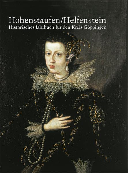 Hohenstaufen/Helfenstein. Historisches Jahrbuch für den Kreis Göppingen / 17 Books