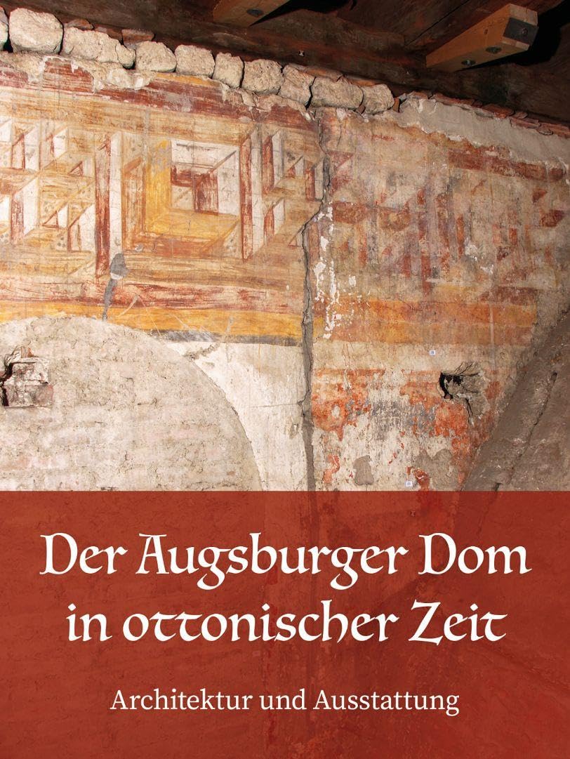 Der Augsburger Dom in ottonischer Zeit. Architektur und Ausstattung Architecture