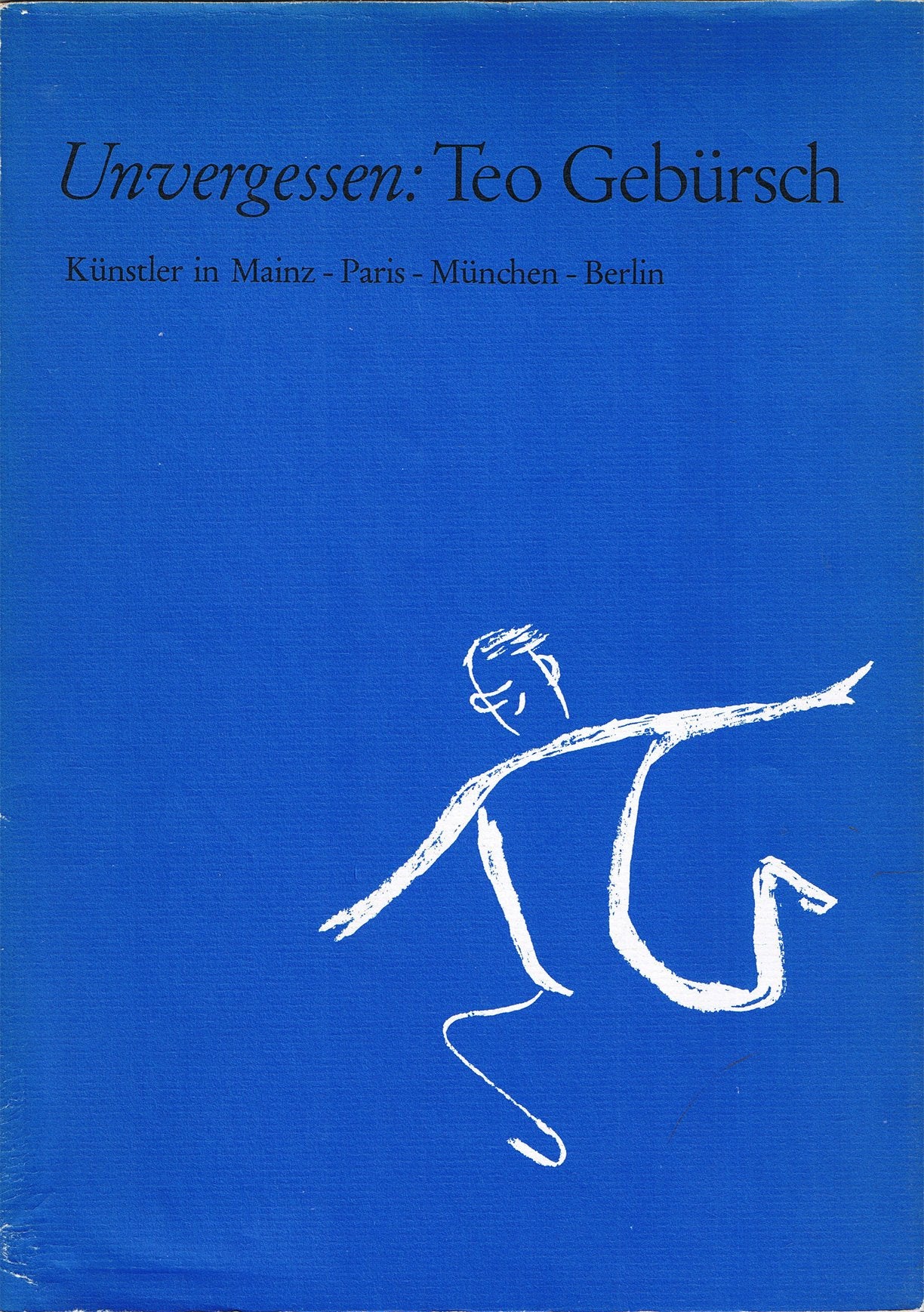 Unvergessen: Theo Gebürsch: Künstler in Mainz, Paris, München, Berlin (Kleine Mainzer Bücherei) Film, Art & Culture