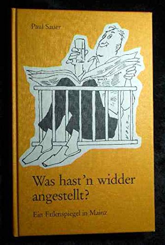Was hast'n widder angestellt?: Ein Eulenspiegel in Mainz Books