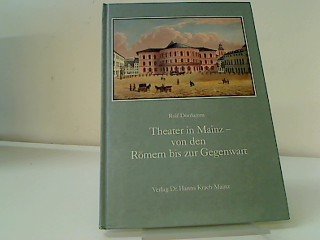 Theater in Mainz - von den Römern bis zur Gegenwart: Zum 150jährigen Jubiläum der Städtischen Bühnen Books