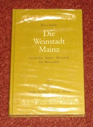 Die Weinstadt Mainz: Geschichte, Kultur, Wirtschaft, die Weinstuben book