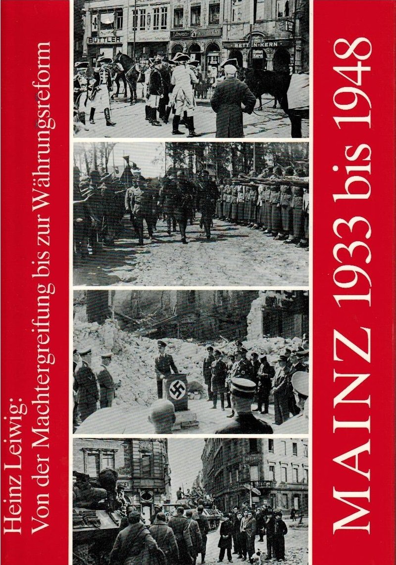 Mainz 1933-1948: Von der Machtergreifung bis zur Währungsreform German history