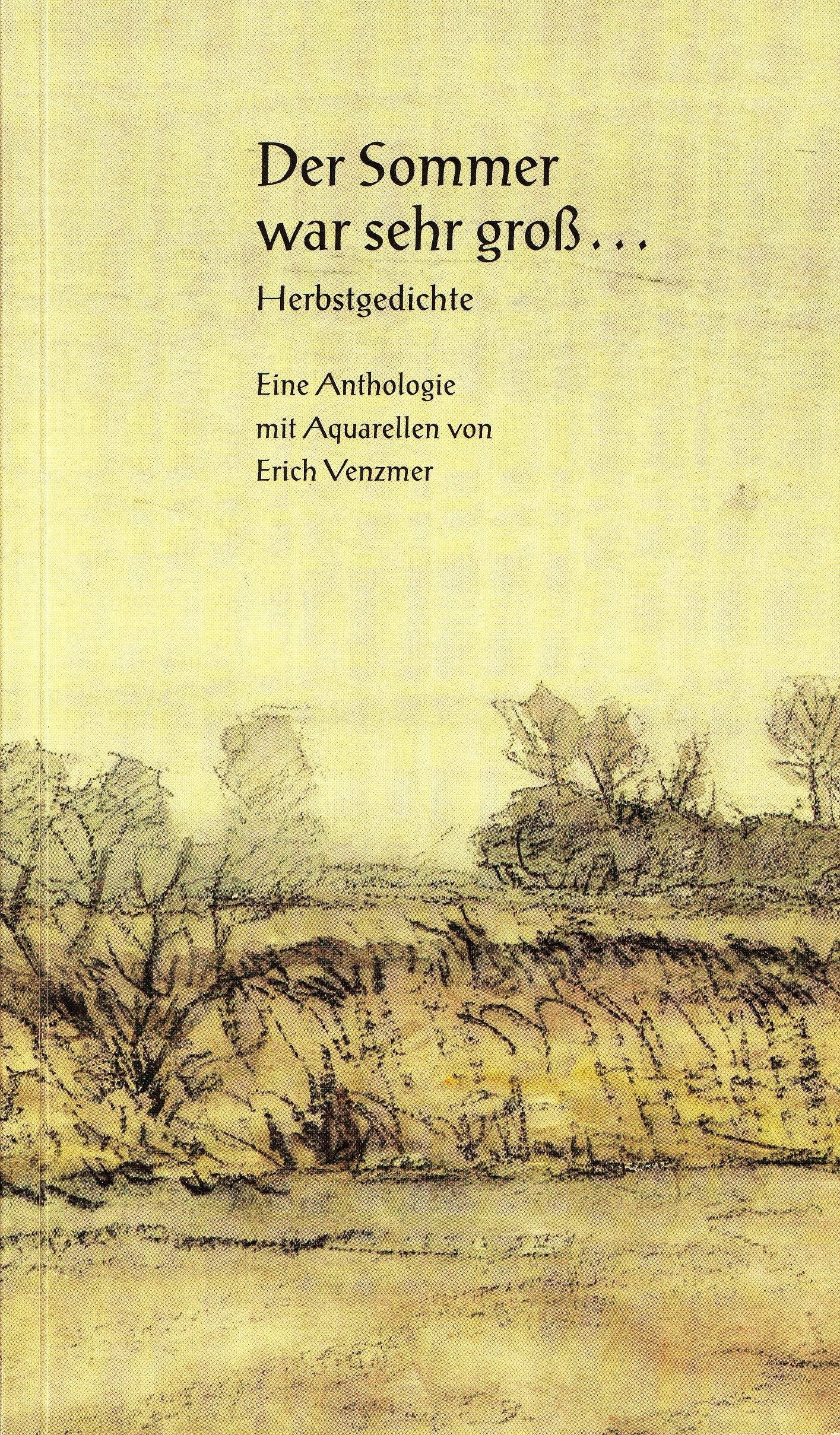 Der Sommer war sehr gross...: Herbstgedichte. Eine Anthologie Poetry